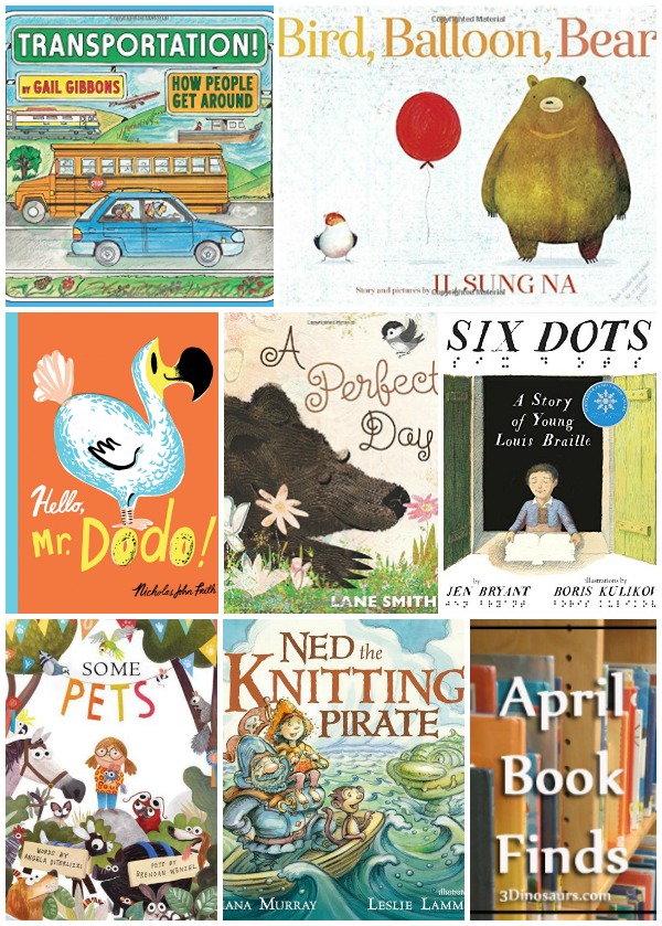 Fun Book Finds from April 2017: transportation, pirates, knitting, pets, animals, history of  braille, friends and birds  - 3Dinosaurs.com