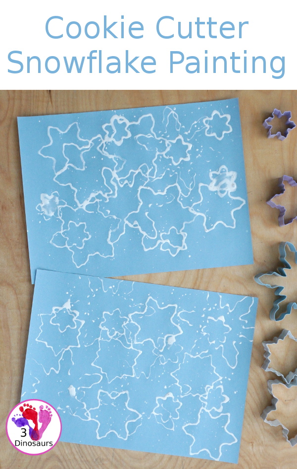 Making Snowflakes - Snowflake Cookie Cutter Painting - a simple painting craft that different ages of kids can do - 3Dinosaurs.com