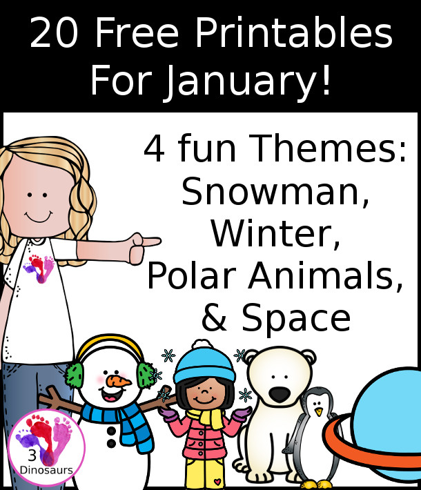 20 Free Printables for January - you have a snowman week, a winter week, a polar animals week, and a space week. All with a mix of math and language to use with kids - 3Dinosaurs.com