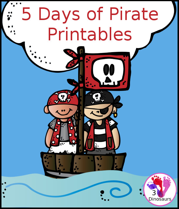 5 Days of Pirate Printable Fun! math, language and other printables with a pirate theme - 3Dinosaurs.com