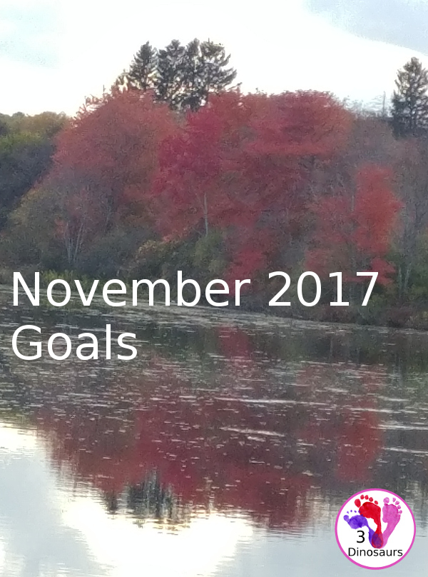 November Monthly Goals - blog, family, personal and holiday goals for November 2017 - 3Dinosaurs.com