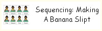 Sequencing: Making a Banana Split