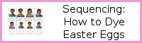 Sequencing: How to Dye Easter Eggs