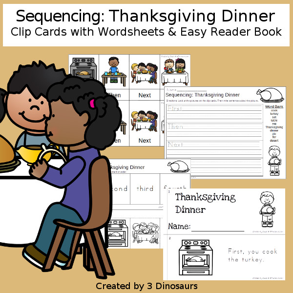 Sequencing: Thanksgiving Dinner with clip cards, task cards, no-prep worksheets and easy reader books $ - 3Dinosaurs.com #printablesforkids #sequencingforkids #thanksgiving #fourseasons #tpt #teacherspayteachers