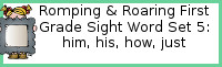 Romping & Roaring First Grade Set 5: Him, His, How, Just Packs