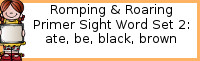 Romping & Roaring Primer Set 2: Ate, Be, Black, Brown Packs