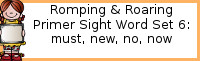 Romping & Roaring Primer Set 6: Must, New, No, Now Packs