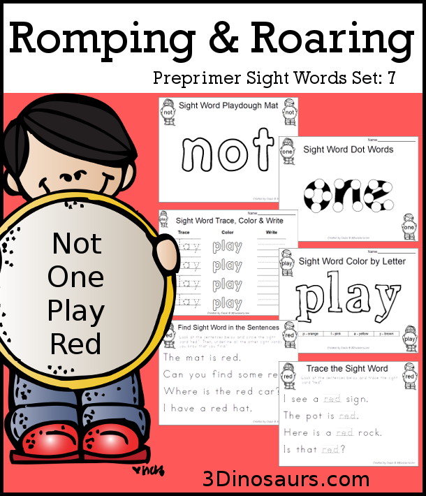 Romping & Roaring Preprimer Sight Words: not, one, play, red - you have 6 pages for each sight word that work on learning the sight word different ways with reading, writing, and finding. 3Dinosaurs.com