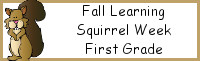 Fall Learning: First Grade Squirrel Week