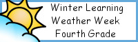 Winter Learning: Fourth Grade Weather Week