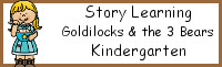 Story Learning: Kindergarten Goldilocks and the Three Bears