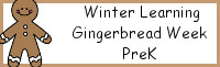 Winter Learning: PreK Gingerbread Week