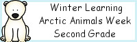 Winter Learning: Second Grade Arctic Animals Week