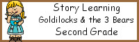 Story Learning: Second Grade Goldilocks and the Three Bears