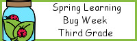 Spring Learning:Third Grade Bug Week