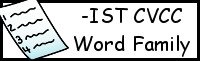 CVCC Word Family Printables: -IST