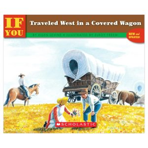 If You Traveled West In A Covered Wagon