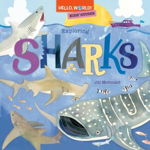 Hello, World! Kids' Guides: Exploring Sharks 