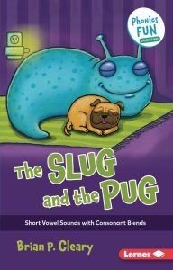 The Slug and the Pug: Short Vowel Sounds with Consonant Blends (Phonics Fun)