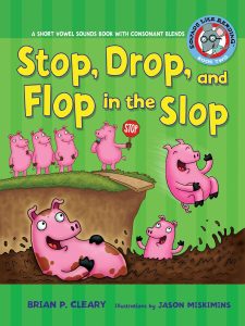 Stop, Drop, and Flop in the Slop: A Short Vowel Sounds Book with Consonant Blends